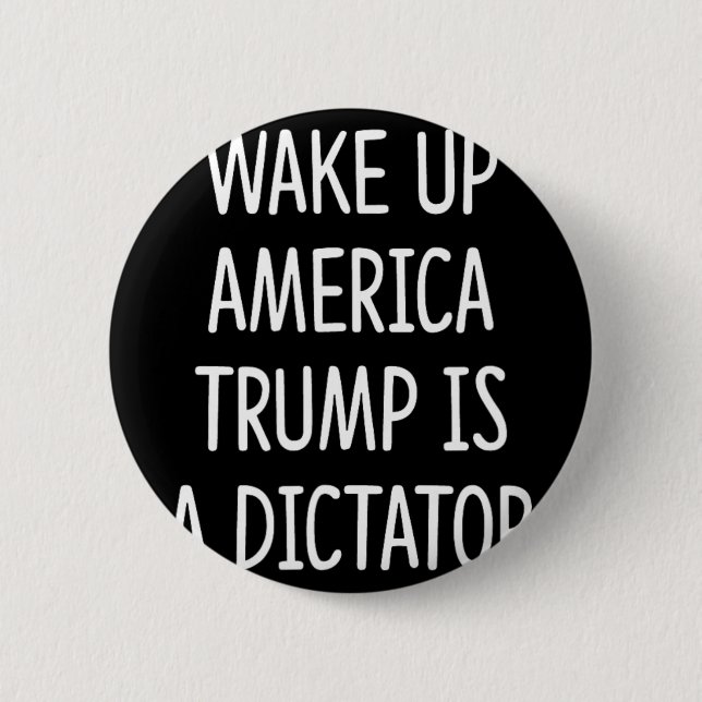 Wach auf Amerika - Trump ist ein Diktator -  Button (Vorderseite)