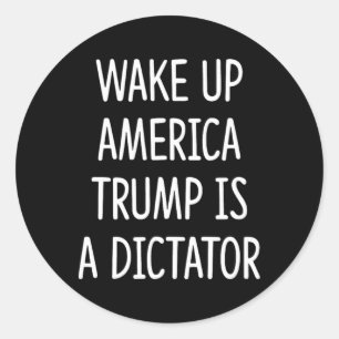 Wach auf Amerika - Trump ist ein Diktator - Runder Aufkleber