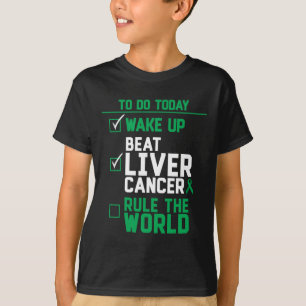Wach auf, besiege Leberkrebs, beherrsche die Welt  T-Shirt