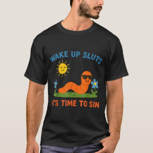 Wach auf S Es ist Zeit zu sündigen Lustiger Erwach T-Shirt