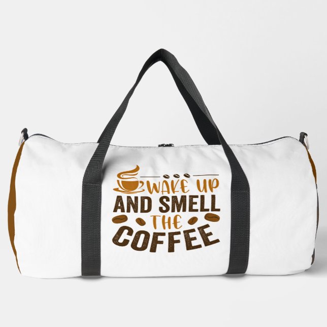 Wach auf und riech den Kaffee Duffle Bag (Vorderseite)