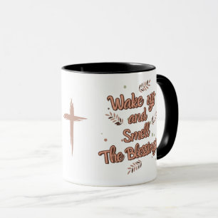 Wach auf und rieche die Segnungen Tasse