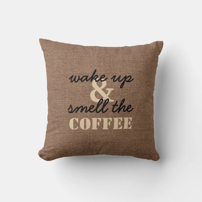Wachen Sie auf und riechen Sie den Kaffee gegen Kissen (Vorderseite)
