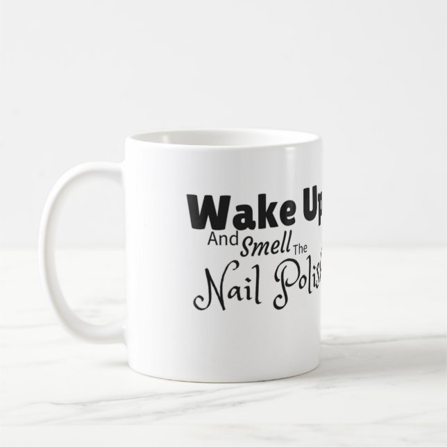 Wachen Sie auf und riechen Sie die Nagellack-Tasse Kaffeetasse (Links)
