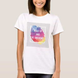 Wachen Sie auf und seien Sie fantastisch T-Shirt