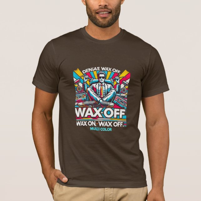 Wachs ein, wachse ab T-Shirt (Vorderseite)