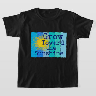 Wachse dem Sonnenschein entgegen. T-Shirt