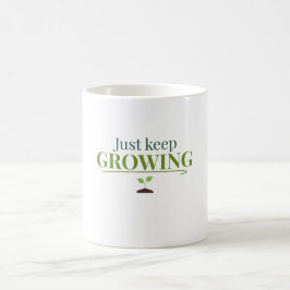 Wachse einfach weiter Pflanzenliebhaber– Gartenarb Kaffeetasse