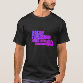 Wachse hindurch – Minimalist Motivation T-Shirt