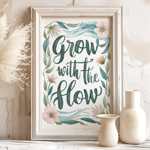 Wachse mit dem Fluss - Florales Kunstposter Poster