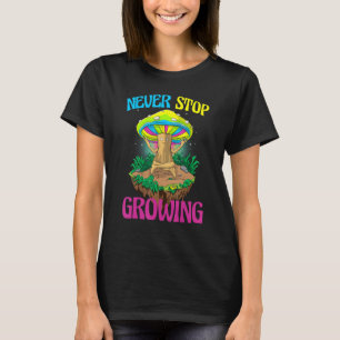 Wachse niemals aufhörend Frauen Zauber Psilocybin T-Shirt
