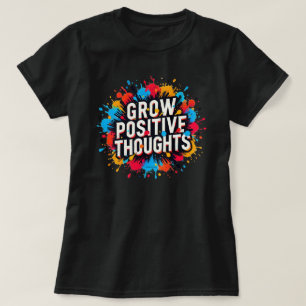 Wachse positive Gedanken Inspirierendes Zitat Graf T-Shirt