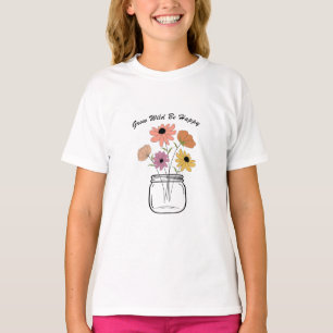 Wachse wild, sei glücklich: Umarme die magische Fr T-Shirt