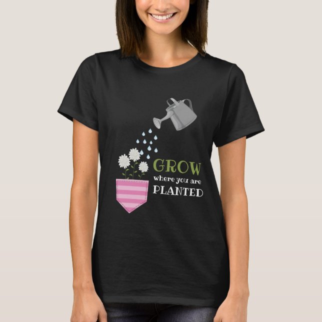 Wachsen, wo man Tascheninspektion gepflanzt wird T-Shirt (Vorderseite)