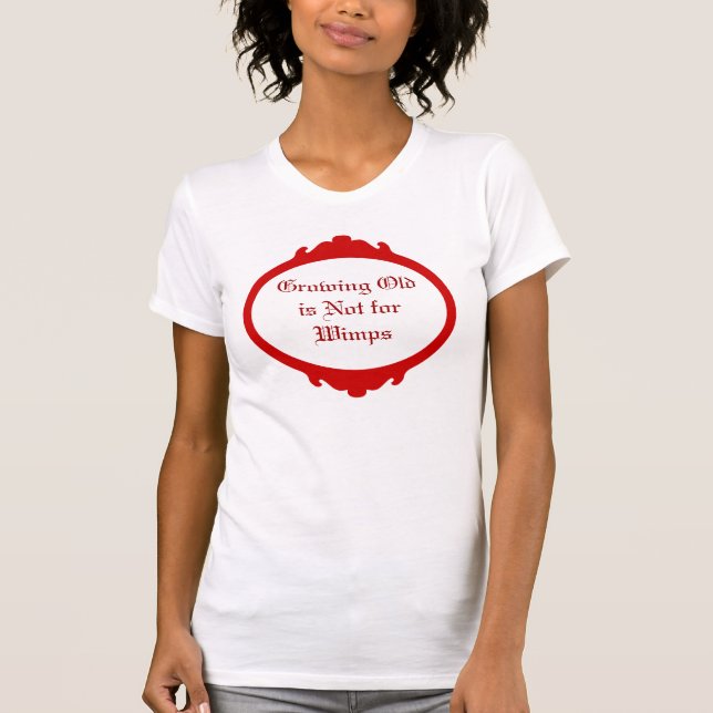 Wachsendes altes ist nicht für Wimps T-Shirt (Vorderseite)