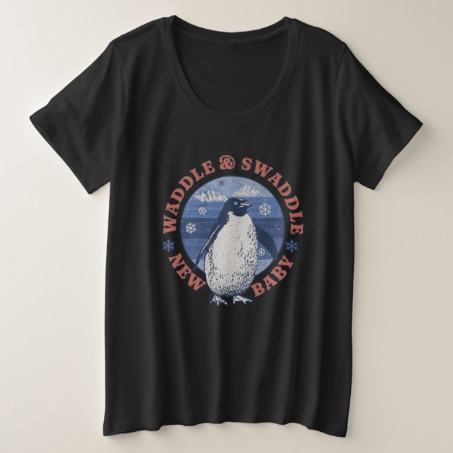 Waddle und Swaddle New Baby Schwangerschaft Große Größe T-Shirt (Design vorne)
