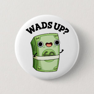 Wads up Funny Money Puff Button