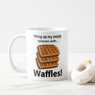 Waffeln füllen meine leeren Räume mit Waffeln Kaffeetasse