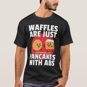 Waffeln sind einfach Pfannkuchen mit Sixpack Fitn T-Shirt