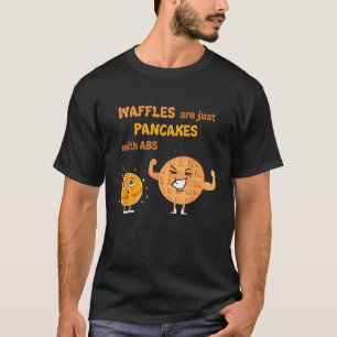 Waffeln sind einfach Pfannkuchen mit Sixpack  Früh T-Shirt
