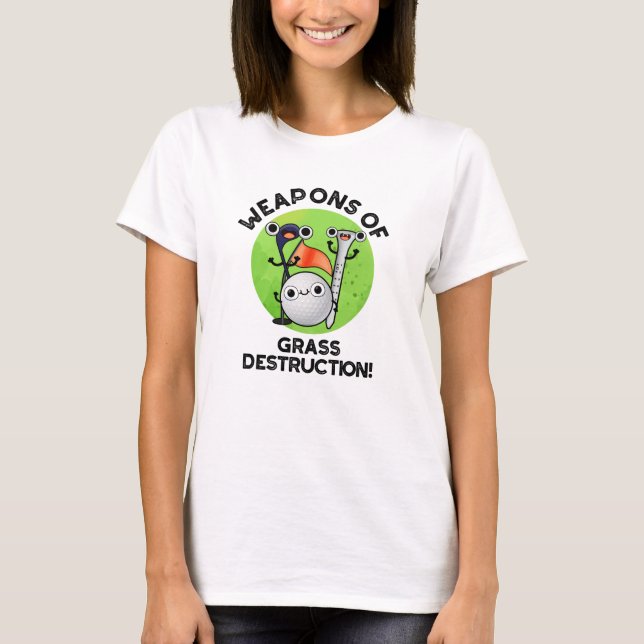 Waffen für die Zerstörung von Gras Funny Golf Pun T-Shirt (Vorderseite)