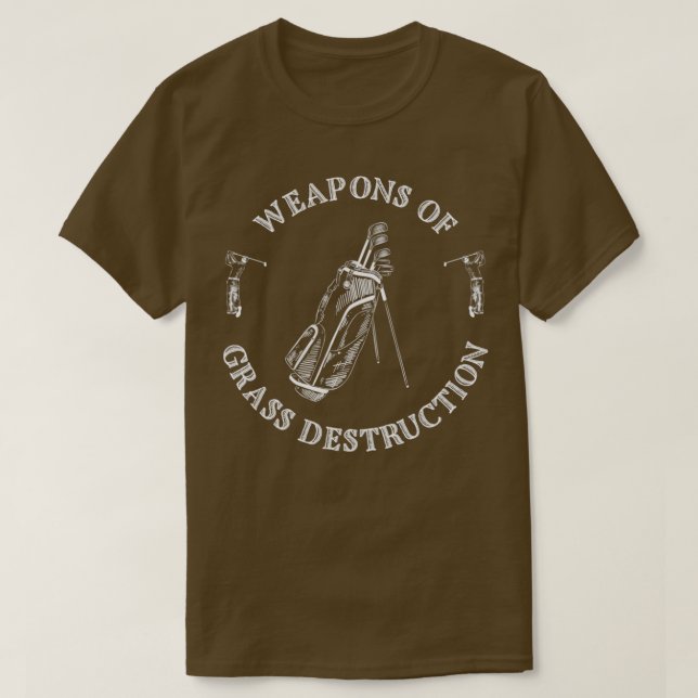 Waffen für die Zerstörung von Gras Funny Golf T-Shirt (Design vorne)