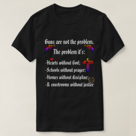 Waffen sind nicht das Problem. Herzen ohne GOD sin T-Shirt