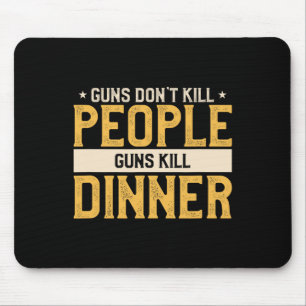 Waffen töten Menschen nicht, die auf der Jagdjagd  Mousepad