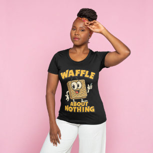 Waffle About Nothing Lustiger Frühstückswortwitz T-Shirt