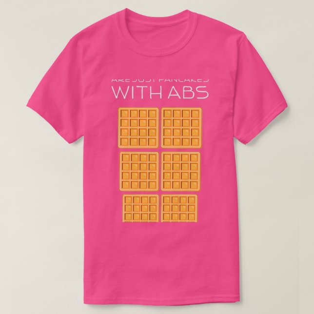 Waffles Are Just Pancakes With Abs Funny Baker T-Shirt (Design vorne)