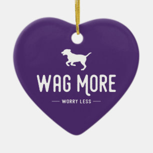 Wag mehr Besorgnis weniger Keramik Ornament