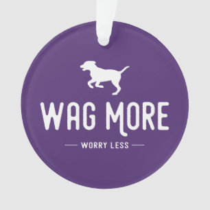 Wag mehr Besorgnis weniger Ornament
