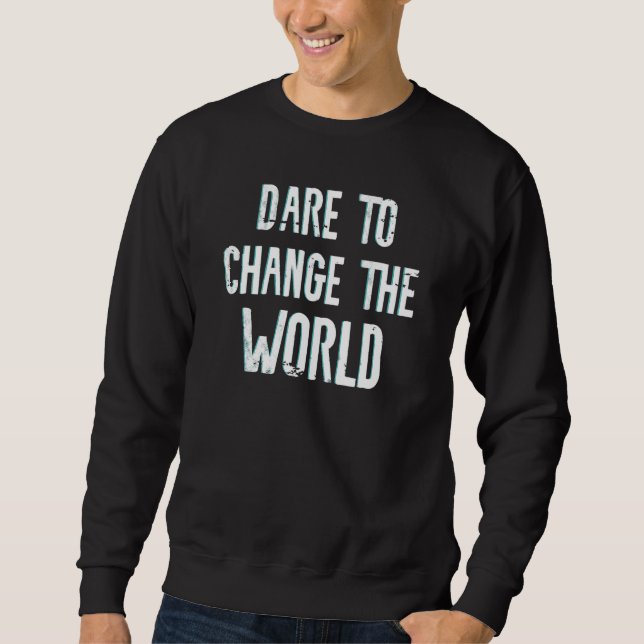 Wage, die Welt Männer zu verändern Frauen Kinder K Sweatshirt (Vorderseite)