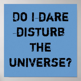 wage ich es, das Universum zu stören? Poster