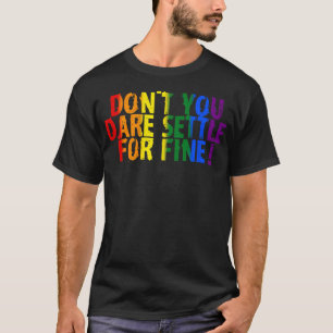 Wage nicht, dich für einen feinen Stolz zu halten T-Shirt