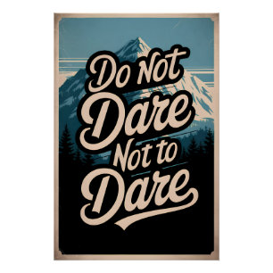 wagen Sie nicht, es nicht zu wagen Poster