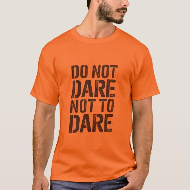 wagen Sie nicht, es nicht zu wagen T-Shirt (Vorderseite)