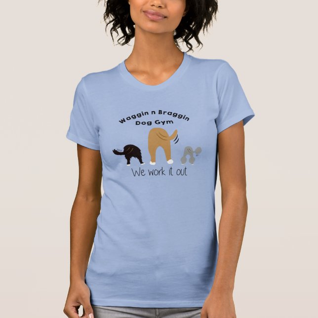 Waggin n Braggin Dog Gym T-Shirt (Vorderseite)