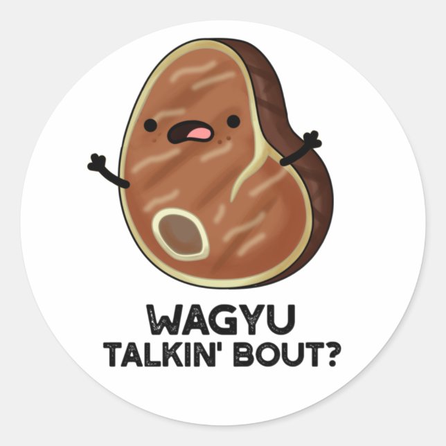 Wagyu Talkin Bout Funny Meat Steak Pun Runder Aufkleber (Vorderseite)