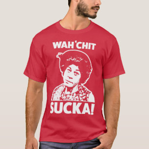Wahchit Sucka Tante Esther Sanford Son T-Shirt