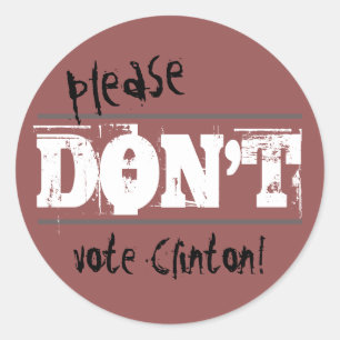 Wahl 2016 Bitte wählen Sie Clinton keinen Text Runder Aufkleber