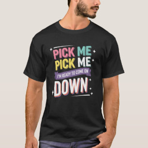 Wähl mich, ich bin bereit, herunterzukommen Retro T-Shirt