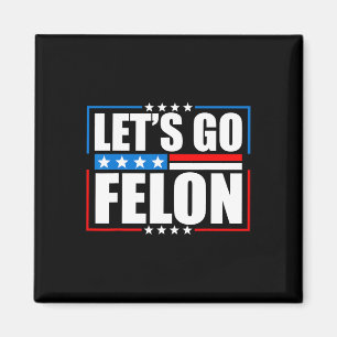 Wahlberechtigte Felon 2024 - T-Shirt Trump Let's G Magnet