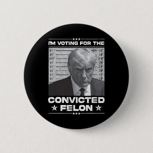 Wahlberechtigter Felon 2024 - Trump 2024 verurteil Button