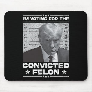 Wahlberechtigter Felon 2024 - Trump 2024 verurteil Mousepad