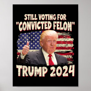 Wahlberechtigter Felon 2024 - Trump 2024 verurteil Poster
