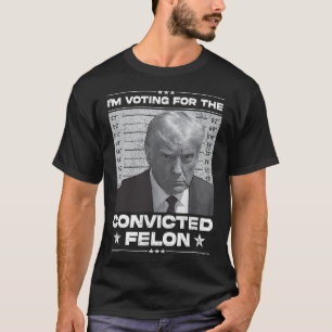 Wahlberechtigter Felon 2024 - Trump 2024 verurteil T-Shirt
