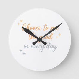 Wähle das Gute – Positives Zitat-Design Runde Wanduhr