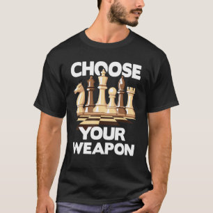 Wähle Dein Weapon Funny Chess Player Schach Lover T-Shirt