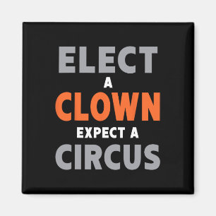 Wähle einen Clown, erwarte einen Zirkus - Anti-Tru Magnet